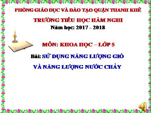 Bài 44. Sử dụng năng lượng gió và năng lượng nước chảy