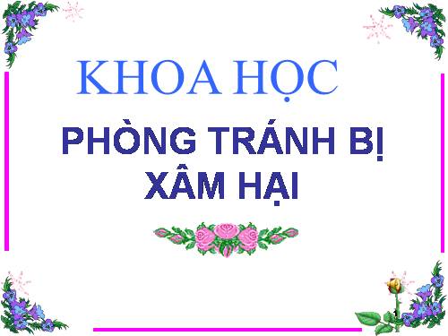 Bài 18. Phòng tránh bị xâm hại