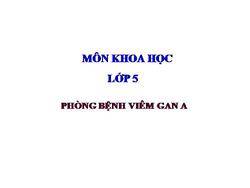 Bài 15. Phòng bệnh viêm gan A