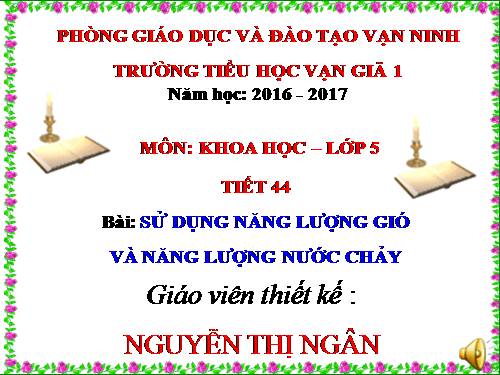 Bài 44. Sử dụng năng lượng gió và năng lượng nước chảy