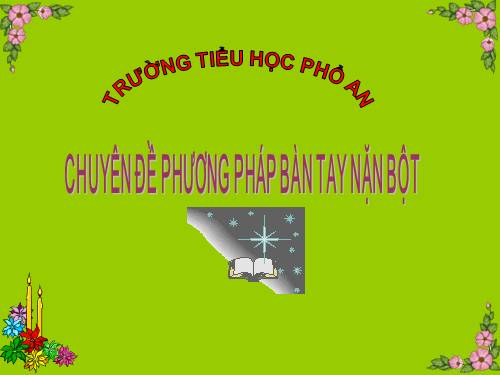 Chuyên đề: Phương pháp Bàn tay nặn bột