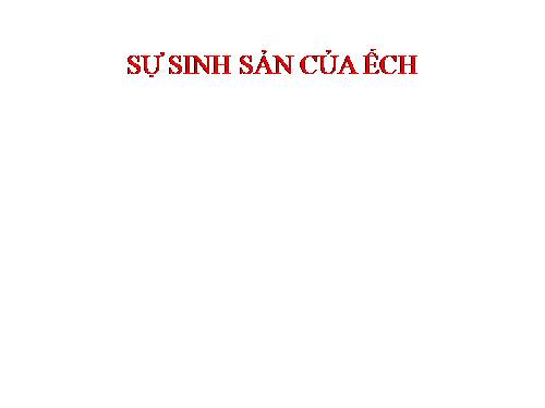 Bài 57. Sự sinh sản của ếch