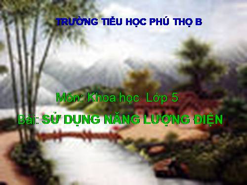 Bài 45. Sử dụng năng lượng điện