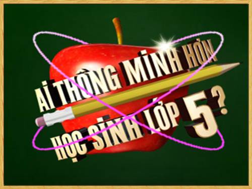 ai thong minh hon hoc sinh lop 5