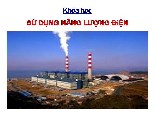 Bài 45. Sử dụng năng lượng điện