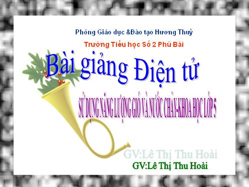 Bài 44. Sử dụng năng lượng gió và năng lượng nước chảy