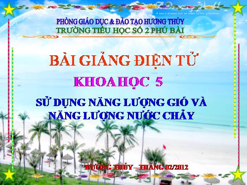 Bài 44. Sử dụng năng lượng gió và năng lượng nước chảy