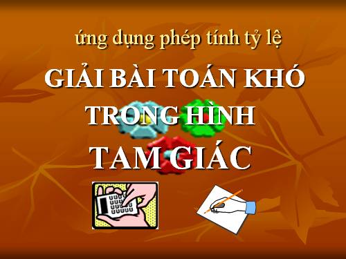Ứng dung tỷ lệ giải toán hinh tam giác