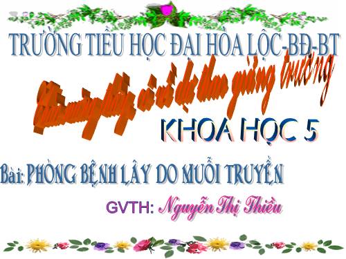 KHOA HỌC 5 . PHÒNG BỆNH LÂY DO MUỖI TRUYỀN