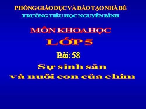 Bài 58. Sự sinh sản và nuôi con của chim