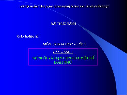 Bài 60. Sự nuôi và dạy con của một số loài thú