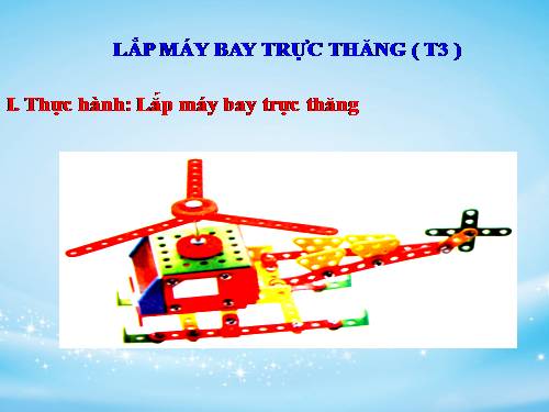 Bài 18. Lắp máy bay trực thăng