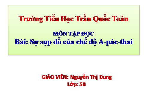 Tuần 6. Sự sụp đổ của chế độ A-pác-thai