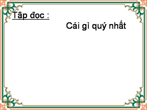 Tuần 9. Cái gì quý nhất?