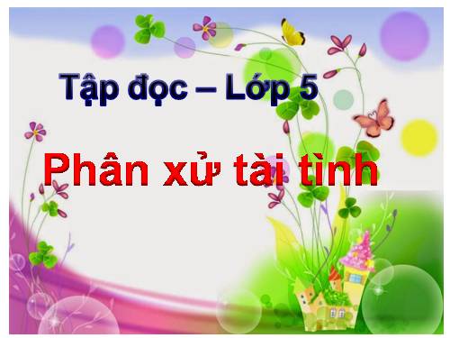 Tuần 23. Phân xử tài tình