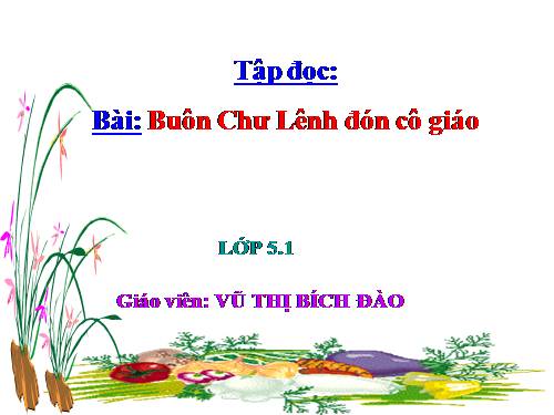 Tuần 15. Buôn Chư Lênh đón cô giáo