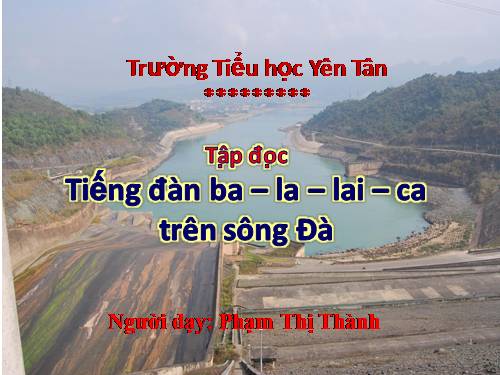 Tuần 7. Tiếng đàn ba-la-lai-ca trên sông Đà