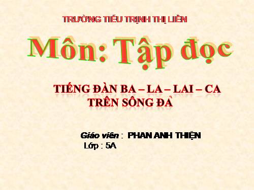 Tuần 7. Tiếng đàn ba-la-lai-ca trên sông Đà