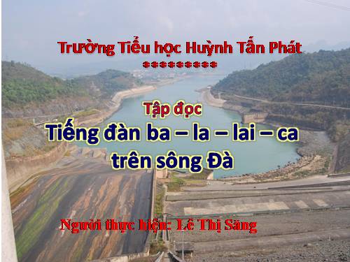 Tuần 7. Tiếng đàn ba-la-lai-ca trên sông Đà