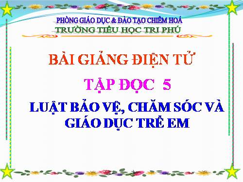 Tuần 33. Luật Bảo vệ, chăm sóc và giáo dục trẻ em