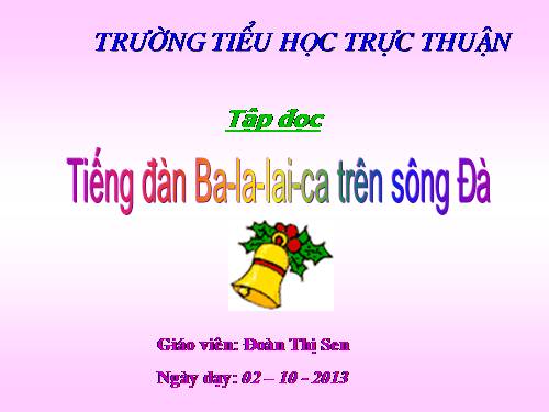 Tuần 7. Tiếng đàn ba-la-lai-ca trên sông Đà