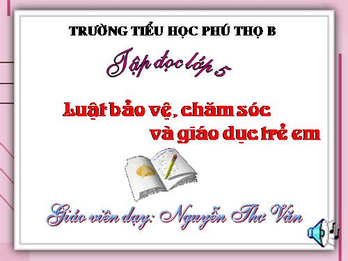 Tuần 33. Luật Bảo vệ, chăm sóc và giáo dục trẻ em