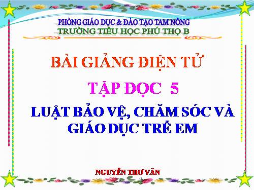 Tuần 33. Luật Bảo vệ, chăm sóc và giáo dục trẻ em