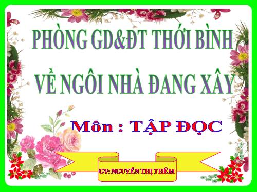 Tuần 15. Về ngôi nhà đang xây