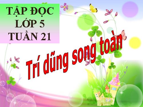 Tuần 21. Trí dũng song toàn