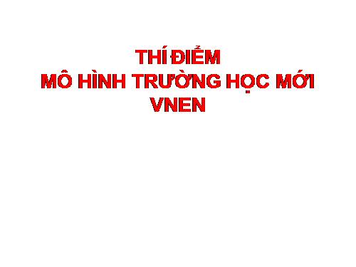 Hướng dẫn triển khai mô hình nhà trường mới (VNEN)