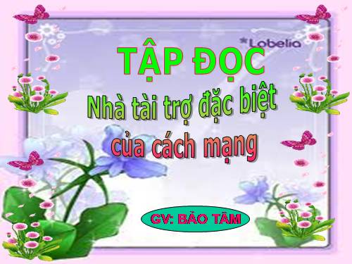 Tuần 20. Nhà tài trợ đặc biệt của Cách mạng