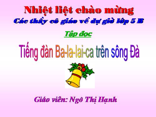 Tuần 7. Tiếng đàn ba-la-lai-ca trên sông Đà