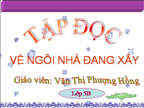 Tuần 15. Về ngôi nhà đang xây