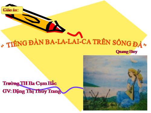 Tuần 7. Tiếng đàn ba-la-lai-ca trên sông Đà