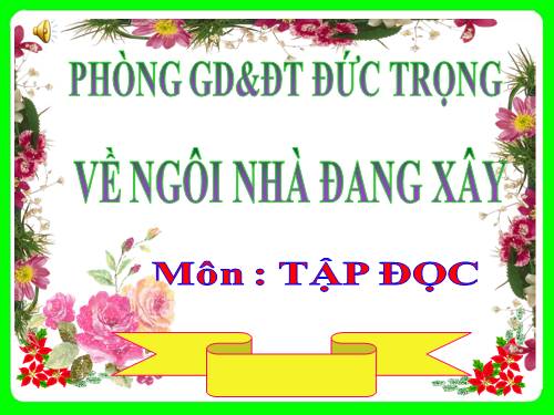 Tuần 15. Về ngôi nhà đang xây