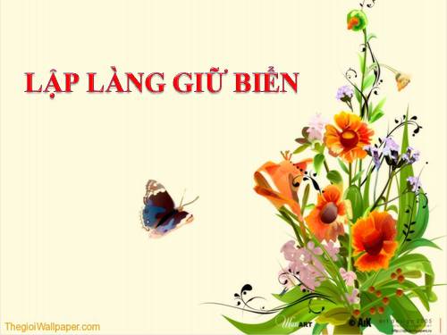 Tuần 22. Lập làng giữ biển