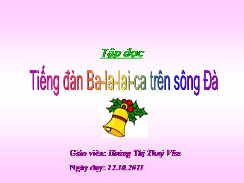 Tuần 7. Tiếng đàn ba-la-lai-ca trên sông Đà