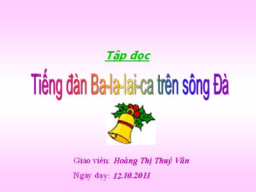 Tuần 7. Tiếng đàn ba-la-lai-ca trên sông Đà