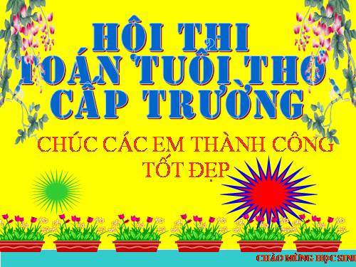 HỘI THI TOÁN TUỔI THƠ CẤP TRƯỜNG