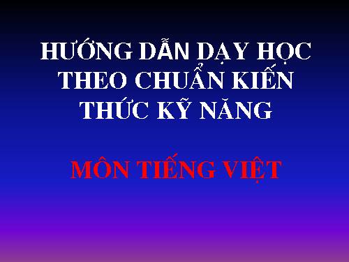 Chuẩn Kiến thức, kĩ năng môn Tiếng Việt