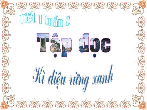 Tuần 8. Kì diệu rừng xanh