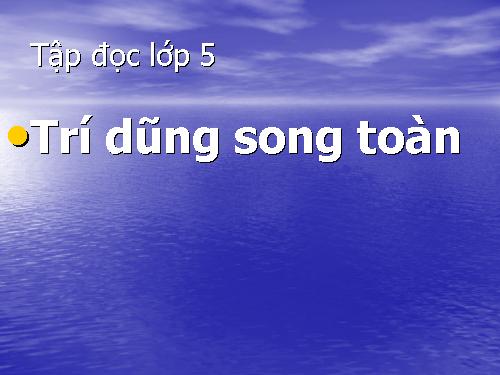 Tuần 21. Trí dũng song toàn