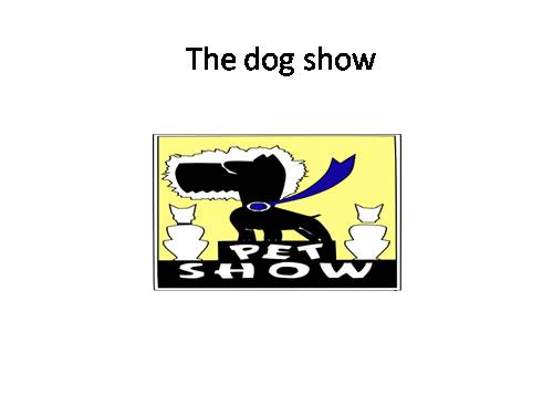 The Dog show.