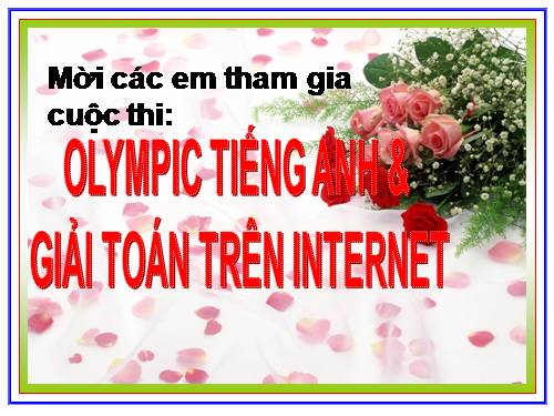 CUỘC THI OLYMPIC TIẾNG ANH & GIẢI TOÁN QUA MẠNG INTERNET