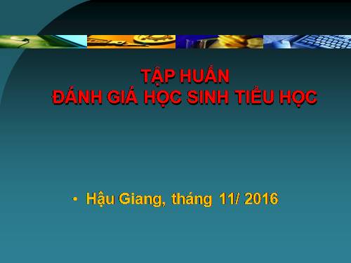 Tập huấn đánh giá HS tiểu học thông tư 22