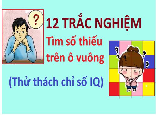 12 bài tìm số thiếu IQ