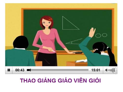 THAO GIẢNG GIÁO VIÊN GIỎI TOÀN QUỐC