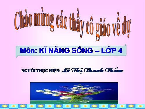 KĨ NĂNG SỐNG LỚ 4. CHỦ ĐỀ 4: KĨ NĂNG TỰ BẢO VỆ MÌNH