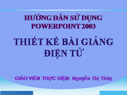 Hướng dẫn soạn BGĐT bằng PowerPoint 2003