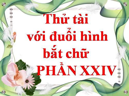 ĐUỔI HÌNH BẮT CHỮ 24